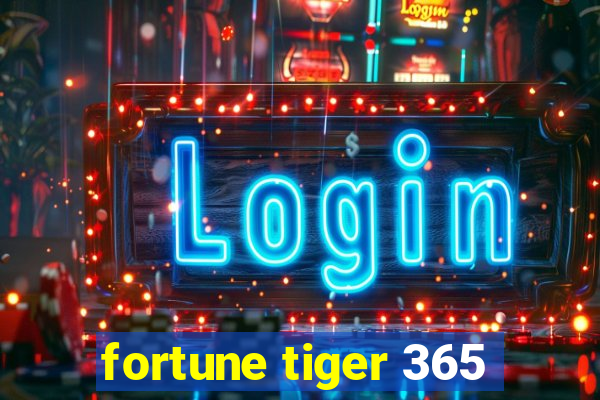 fortune tiger 365